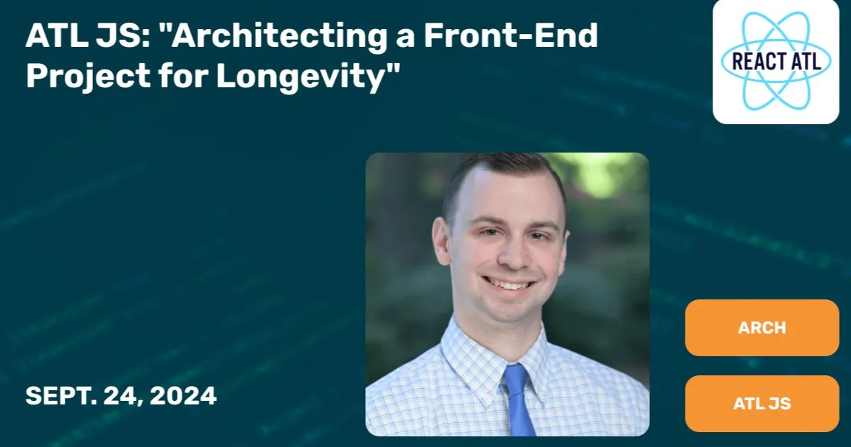 ATL JS: "Architecting a Front-End Project for Longevity"