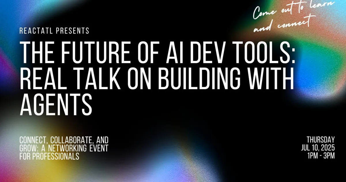 Online: The Future of AI Dev Tools: Real Talk on Building with Agents