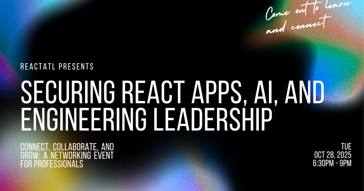 Securing React Apps, AI, and Engineering Leadership